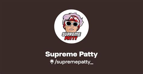 supreme patty link tree.